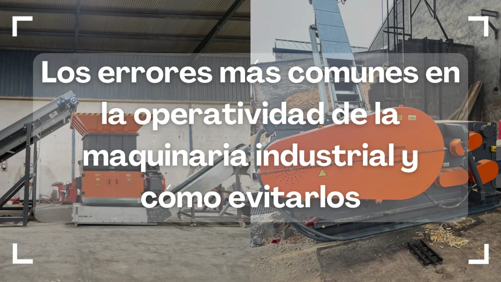 errores mas comunes en la operatividad de la maquinaria industrial